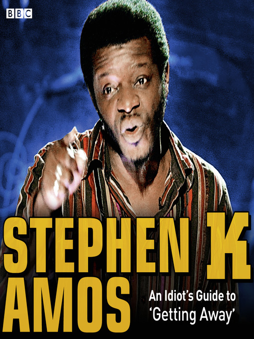 Title details for An Idiot's Guide to "Getting Away" by Stephen K. Amos - Available